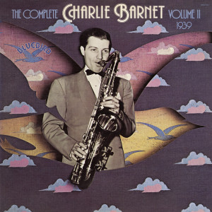 Charlie Barnet & His Orchestra的專輯The Complete Charlie Barnet, Vol. II