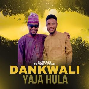 Sufee Lbg的專輯Dankwali yaja Hula (feat. Nura M. Inuwa)