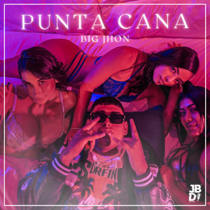 ดาวน์โหลดและฟังเพลง Punta Cana (Explicit) พร้อมเนื้อเพลงจาก Big Jhon