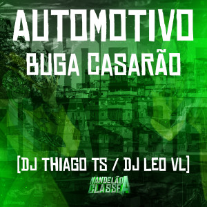 ดาวน์โหลดและฟังเพลง Automotivo Buga Casarão (Explicit) พร้อมเนื้อเพลงจาก DJ Thiago TS
