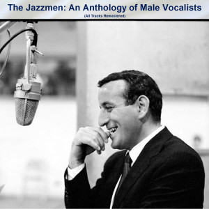 Various的專輯The Jazzmen: An Anthology of Male Vocalists (All Tracks Remastered)