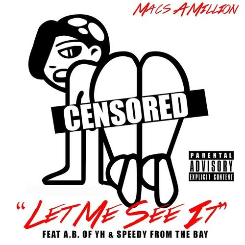 Let Me See It (feat. A.B. & Speedy from the Bay) (Explicit)