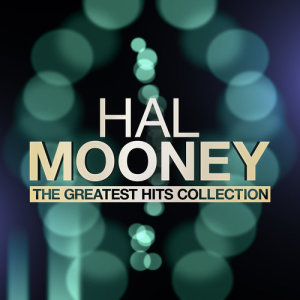 Hal Mooney的專輯Hal Mooney - The Greatest Hits Collection