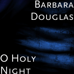 อัลบัม O Holy Night ศิลปิน Barbara Douglas