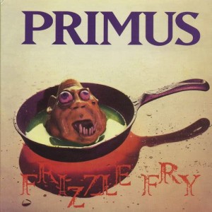 อัลบัม Frizzle Fry (Remastered) ศิลปิน Primus