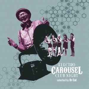 Various的專輯Electro Carousel Club Night. Selected by Dr Cat