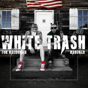 Listen to White Trash (Explicit) song with lyrics from Tom MacDonald