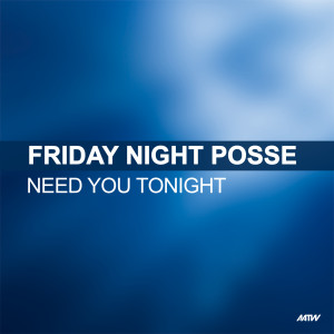 ดาวน์โหลดและฟังเพลง Need You Tonight (Catch 22 Hardcore Mix) พร้อมเนื้อเพลงจาก Friday Night Posse
