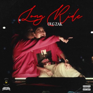 Listen to LONG RIDE (Explicit) song with lyrics from OLG Zak
