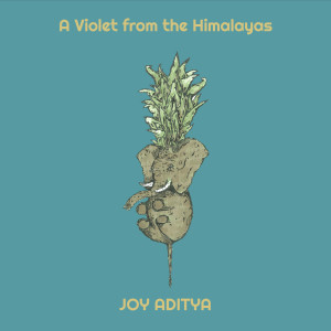 收听Joy Aditya的A Violet from the Himalayas歌词歌曲