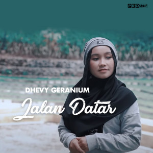 Dengarkan Jalan Datar lagu dari Dhevy Geranium dengan lirik