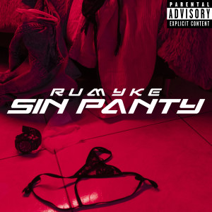 ดาวน์โหลดและฟังเพลง Sin Panty (Explicit) พร้อมเนื้อเพลงจาก rumyke