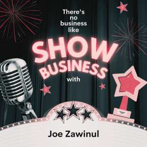 Joe Zawinul的專輯There's No Business Like Show Business with Joe Zawinul