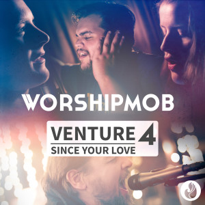 ดาวน์โหลดและฟังเพลง Since Your Love / Ever Be (Medley) พร้อมเนื้อเพลงจาก WorshipMob
