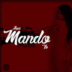 5050 Flow Malandro的專輯5050 Aqui Mando Yo (Explicit)