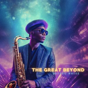 Album The Great Beyond from Joyful Noise