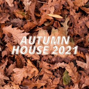 Album Autumn House 2021 oleh Various Artists