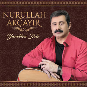Nurullah Akçayır的專輯Yürekten Dile