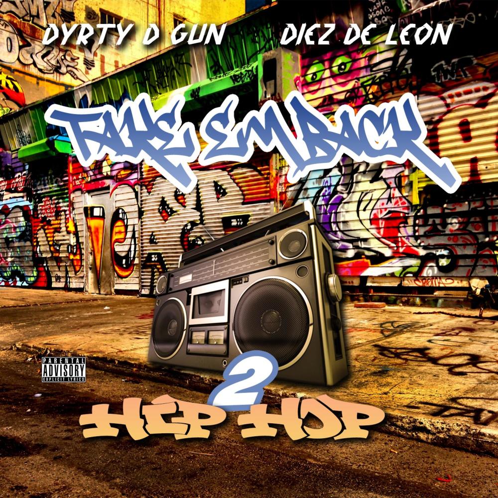 Take Em Back 2 Hip Hop (feat. Diez De Leon) (Explicit)
