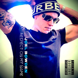 Listen to Respect on My Name (Explicit) song with lyrics from Joel Bowden