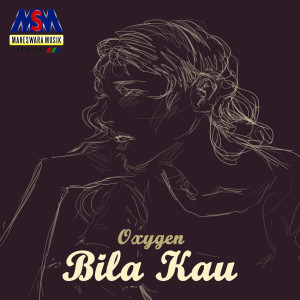 Dengarkan Bila Kau lagu dari Oxygen dengan lirik