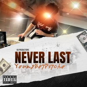 ดาวน์โหลดและฟังเพลง NEVER LAST (Explicit) พร้อมเนื้อเพลงจาก YoungBoyPsycho