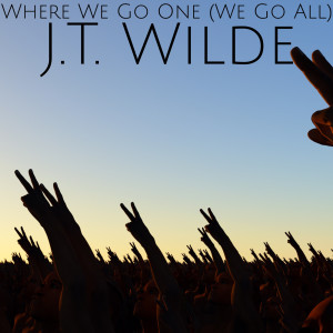 Album Where We Go One (We Go All) from J.T. Wilde