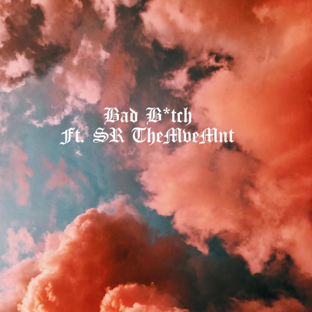 Bad Bitch (feat. SR TheMveMnt) (Explicit)