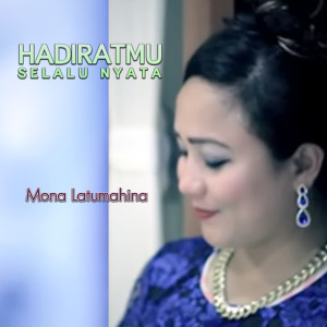 Dengarkan Hadiratmu Selalu Nyata lagu dari Mona Latumahina dengan lirik