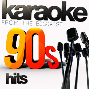 Karaoke from the Biggest 90's Hits