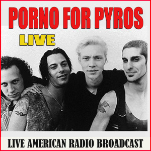 Porno For Pyros的专辑Porno For Pyros - Live
