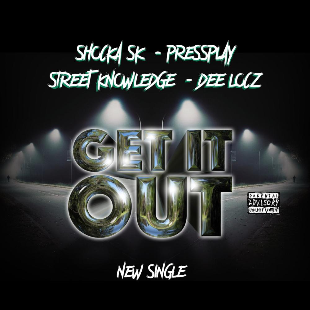 Get It Out (feat. Shocka sk, PressPlay & Street Knowledge) (Explicit)