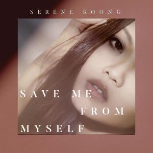 Album Save Me from Myself (Theme Song for "KIN") from Serene Koong