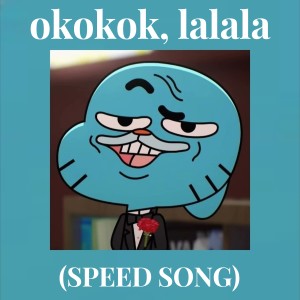 Okokok, Lalala (SPEED SONG) see you again dari NIEVERIITO