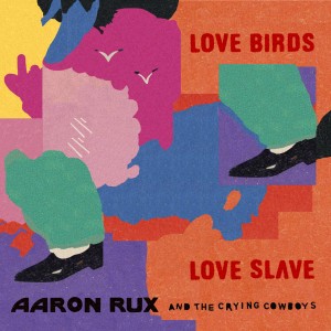 收聽Aaron Rux的Love Birds歌詞歌曲