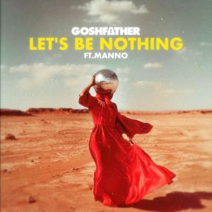 Goshfather的專輯Let's Be Nothing (feat. Manno)