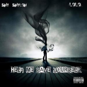 ดาวน์โหลดและฟังเพลง Help Me Save Yourself (feat. LoLo) (Explicit) พร้อมเนื้อเพลงจาก Shy Shyloh