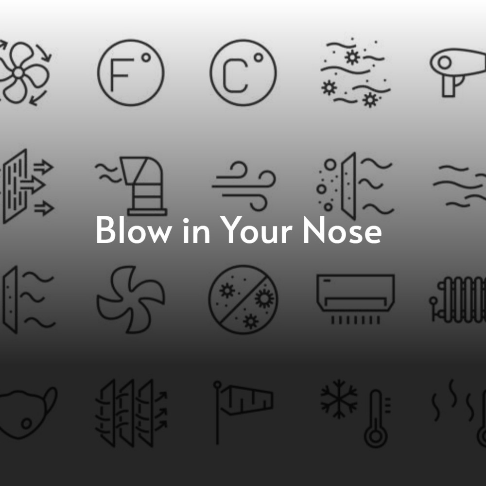 Blow in Your Nose