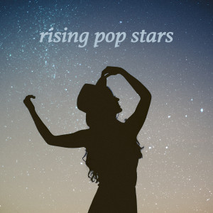 Various的專輯Rising Pop Stars (Explicit)