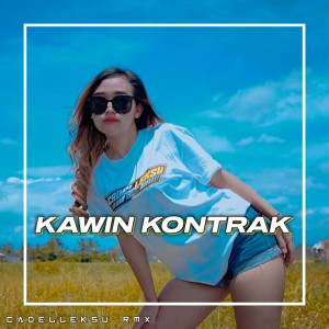 Cadelleksu RMX的专辑Kawin Kontrak