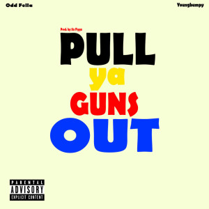 ดาวน์โหลดและฟังเพลง Pull Ya Guns Out (Explicit) พร้อมเนื้อเพลงจาก Youngbumpy