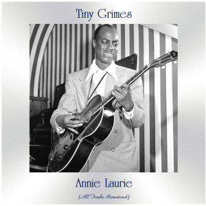 Tiny Grimes的專輯Annie Laurie (All Tracks Remastered)