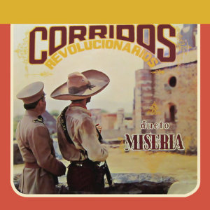 Dueto Miseria的專輯Corridos Revolucionarios