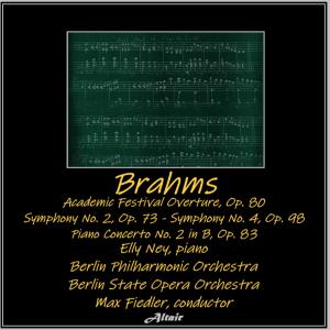 Brahms: Academic Festival Overture, OP. 80 - Symphony NO. 2, OP. 73 - Symphony NO. 4, OP. 98 - Piano Concerto NO. 2 in B, OP. 83