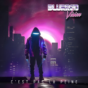 Album C'est pas la peine (Explicit) from Blurred Vision