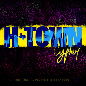 CHH Houston的专辑H-Town Cypher (Gunspoint to Godspoint), Pt. 1