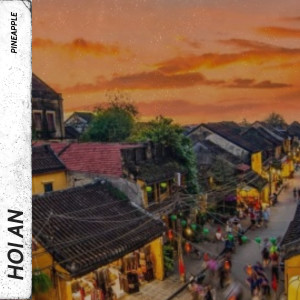 收聽PineApple的Hoi An歌詞歌曲