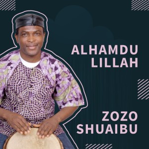 收聽Zozo Shuaibu的Alhamdu Lillah歌詞歌曲