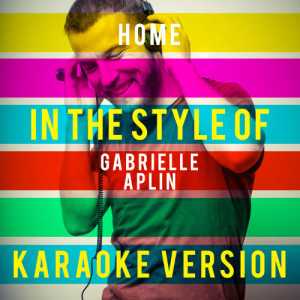 ดาวน์โหลดและฟังเพลง Home (In the Style of Gabrielle Aplin) [Karaoke Version] (Karaoke Version) พร้อมเนื้อเพลงจาก Ameritz Top Tracks