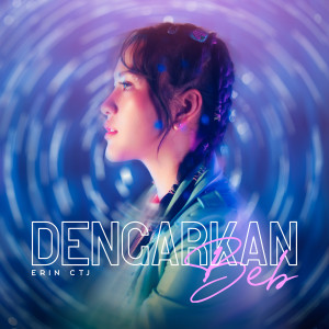 Dengarkan lagu Dengarkan Beb nyanyian Erin CTJ dengan lirik